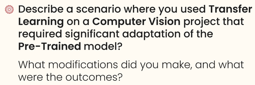 Describe a scenario where you used transfer learning on a computer vision project that required significant adaptation of the pre-trained model. 

What modifications did you make, and what were the outcomes?